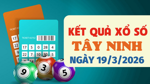 Trực tiếp kết quả xổ số Tây Ninh hôm nay 19/3/2026 - XSTN 19/3
