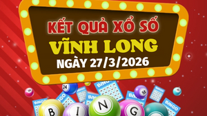 Trực tiếp kết quả xổ số Vĩnh Long hôm nay 27/3/2026 - XSVL 27/3