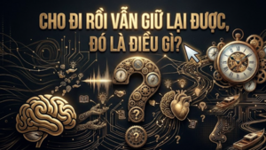 Câu đố logic 90% người trả lời sai: Thứ gì cho đi rồi vẫn giữ được?