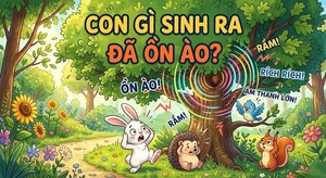 Con gì sinh ra đã ồn ào?