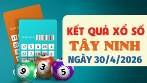 Trực tiếp kết quả xổ số Tây Ninh hôm nay 30/4/2026 - XSTN 30/4