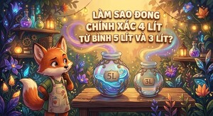 Câu đố: Chỉ dùng bình 5 lít và 3 lít, làm sao đong đúng 4 lít nước?