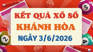 Trực tiếp kết quả xổ số Khánh Hòa hôm nay 3/6/2026 - XSKH 3/6