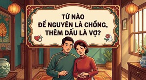 Câu đố 'hack não': Từ nào để nguyên là chồng, thêm dấu là vợ?