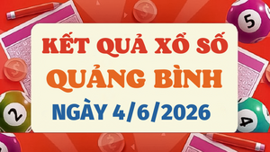 Trực tiếp kết quả xổ số Quảng Bình hôm nay 4/6/2026 - XSQB 4/6