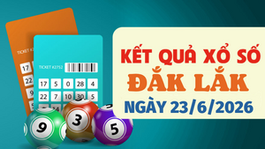 Kết quả xổ số Đắk Lắk hôm nay 23/6/2026 - Trực tiếp XSDLK 23/6