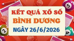 Kết quả xổ số Bình Dương hôm nay 26/6/2026 - Trực tiếp XSBD 26/6
