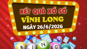 Trực tiếp kết quả xổ số Vĩnh Long hôm nay 26/6/2026 - XSVL 26/6