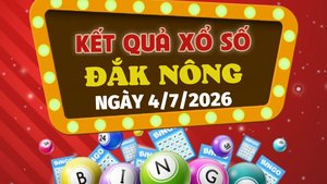 Kết quả xổ số Đắk Nông hôm nay 4/7/2026 - XSDNO 4/7