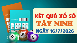 Trực tiếp kết quả xổ số Tây Ninh hôm nay 16/7/2026 - XSTN 16/7 