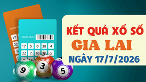 Trực tiếp kết quả xổ số Gia Lai hôm nay 17/7/2026 - XSGL 17/7