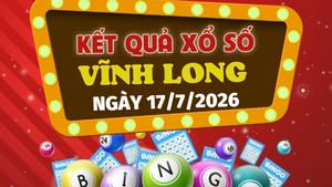 Kết quả xổ số Vĩnh Long hôm nay 17/7/2026 -  Trực tiếp XSVL 17/7