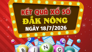 Trực tiếp kết quả xổ số Đắk Nông hôm nay 18/7/2026 - XSDNO 18/7