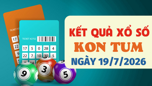 XSKT 19/7 - Trực tiếp kết quả xổ số Kon Tum hôm nay 19/7/2026
