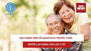 Quy định mới về nghỉ hưu trước tuổi: Người lao động cần lưu ý gì?