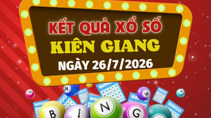 XSKG 26/7 - Trực tiếp kết quả xổ số Kiên Giang hôm nay 26/7/2026