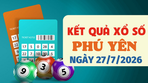 XSPY 27/7 - Trực tiếp kết quả xổ số Phú Yên hôm nay 27/7/2026
