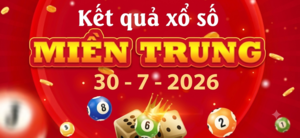 XSMT 30/7 - Kết quả xổ số miền Trung hôm nay 30/7/2026