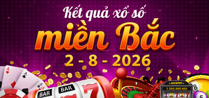 XSMB 2/8 - Kết quả xổ số miền Bắc hôm nay chủ nhật ngày 2/8/2026