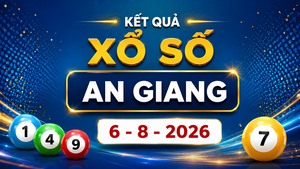 XSAG 6/8 - Kết quả xổ số An Giang hôm nay ngày 6/8/2026