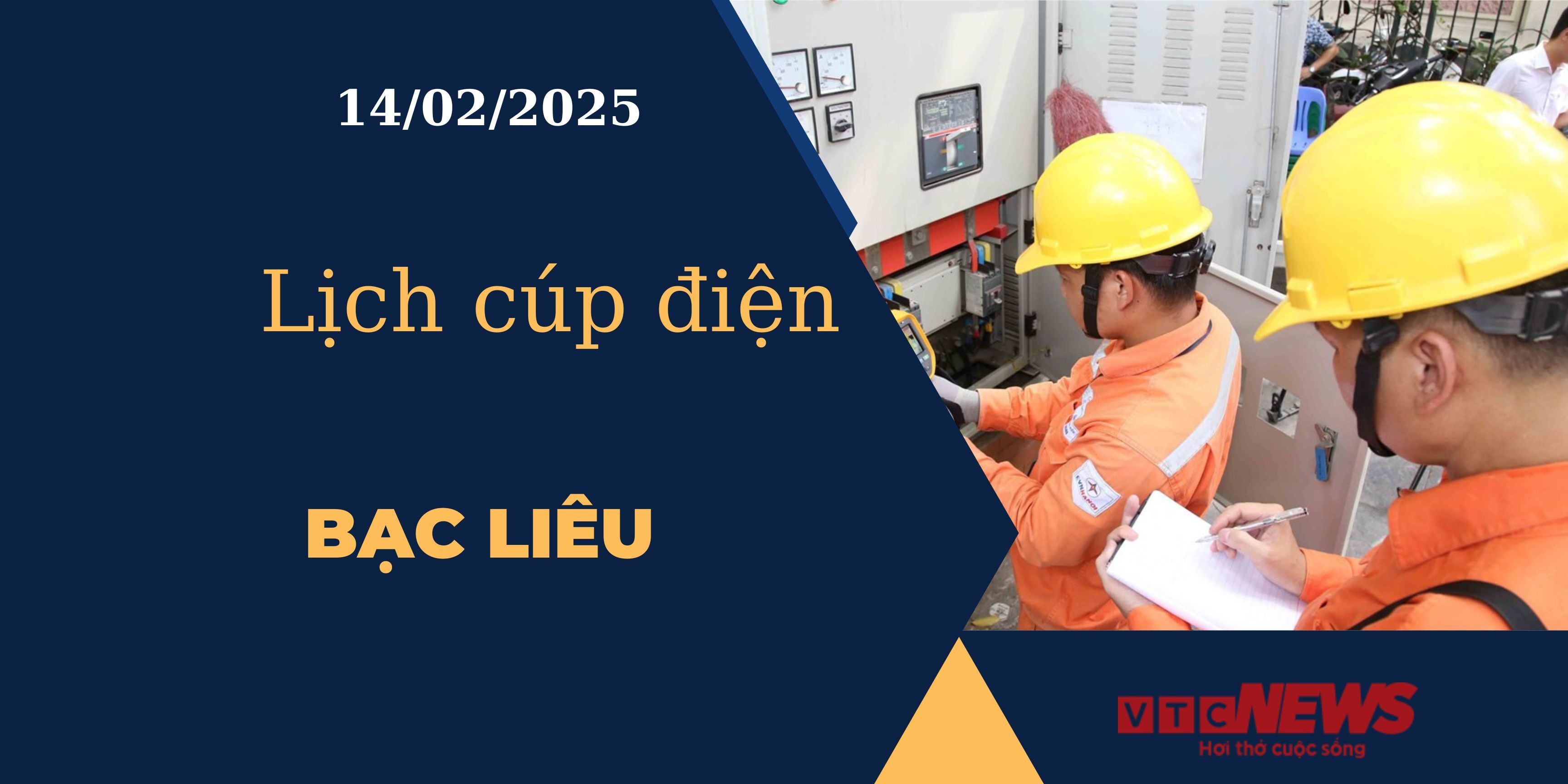 Lịch cúp điện hôm nay ngày 14/02/2025 tại Bạc Liêu