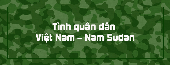 Bụi, sốt rét, bọ đen và những ca mổ sinh tử của bác sĩ mũ nồi xanh Việt ở Nam Sudan - 6