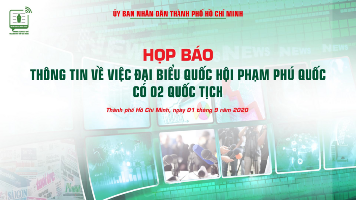 TP.HCM họp báo vụ ĐBQH Phạm Phú Quốc có 2 quốc tịch - 2