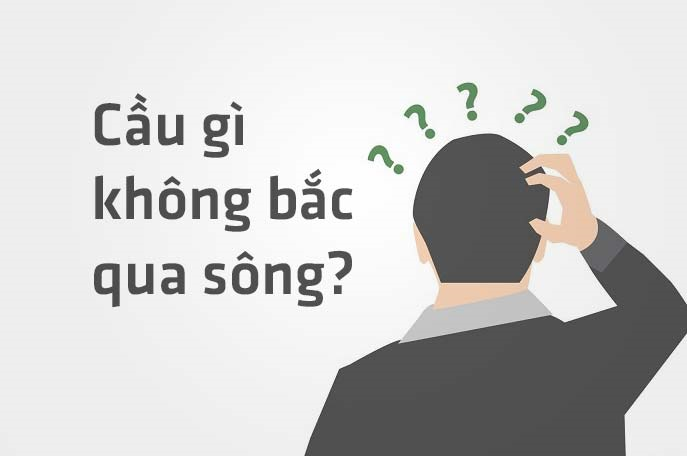 Đố mẹo: Cầu gì không bắc qua sông? - 1