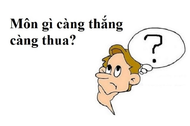 Đố mẹo: Môn gì càng thắng càng thua? - 1