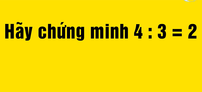 Đố bạn chứng minh phép tính 4 : 3 = 2 là đúng - 1