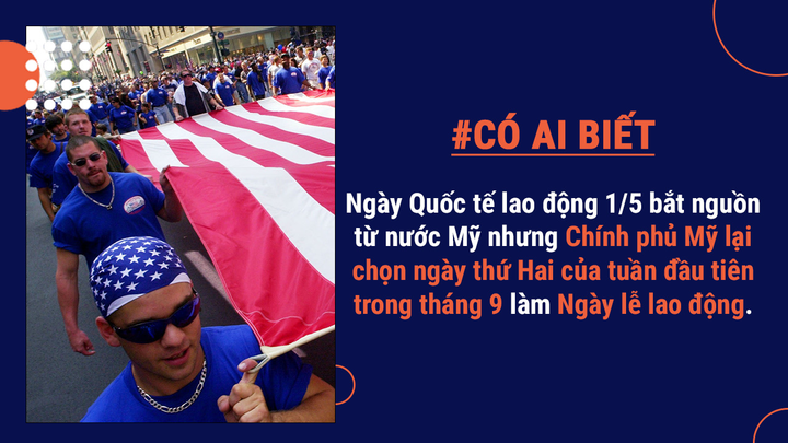 Có ai biết: Quốc tế lao động bắt nguồn từ Mỹ nhưng họ lại không nghỉ làm vào 1/5 - 1