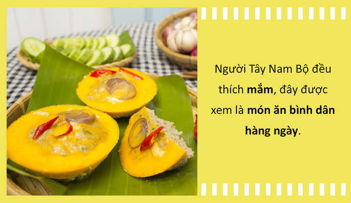 Chuyện ăn uống của người Tây Nam Bộ: Hóa ra mắm là món đặc trưng vì lý do này! - 4