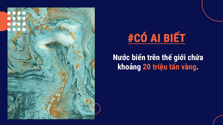 Có ai biết: Nước biển trên thế giới chứa hàng triệu tấn vàng - 5