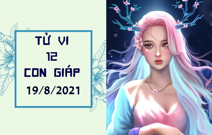 Dự đoán 12 con giáp 19/8: Thìn giàu khủng, Hợi chớ cho vay mượn - 1