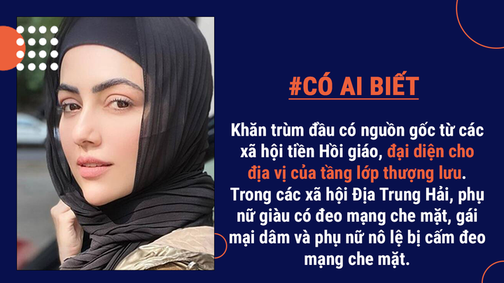 Có ai biết: Sự thật đằng sau chiếc khăn trùm đầu của phụ nữ Hồi giáo - 1