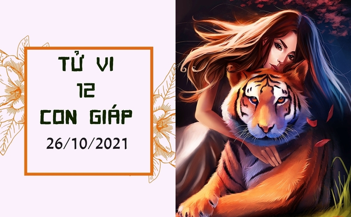 Dự đoán 12 con giáp 26/10: Dần nóng nảy đầu tư, Tỵ hư hao tài sản - 1