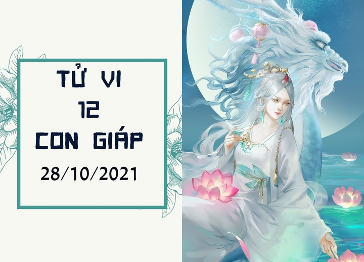 Dự đoán 12 con giáp 28/10: Thìn thu nhập tăng mạnh, Hợi phú quý khó bì - 1