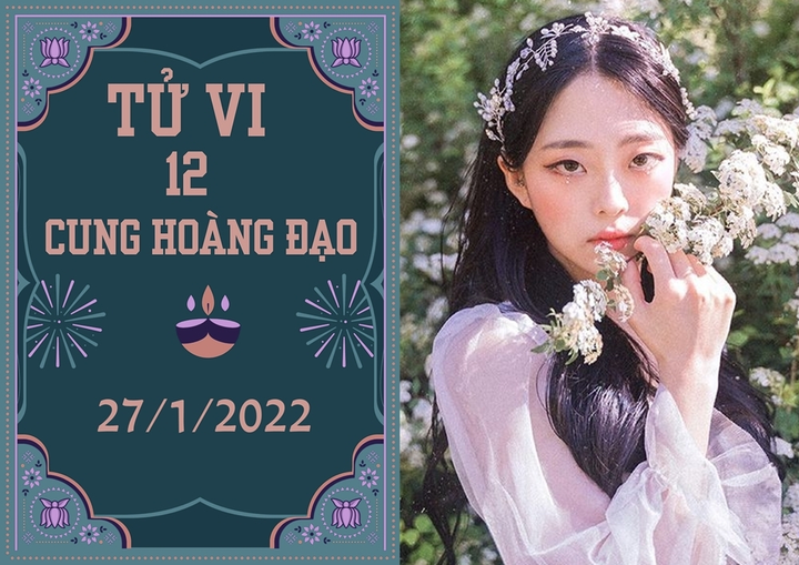 12 cung hoàng đạo 27/1: Bọ Cạp có cơ thăng tiến, Ma Kết thu nhiều lợi nhuận - 1