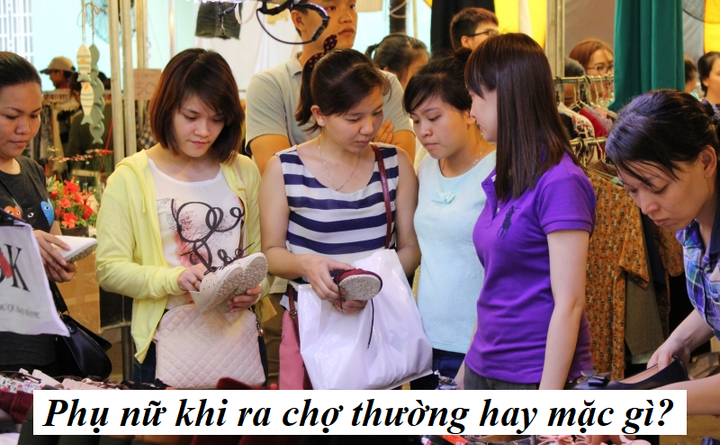 Câu đố ít người trả lời đúng: Phụ nữ ra chợ thường hay mặc gì? - 1