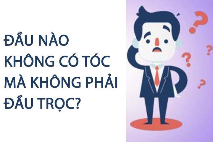 Đầu nào không có tóc mà không phải đầu trọc? - 1