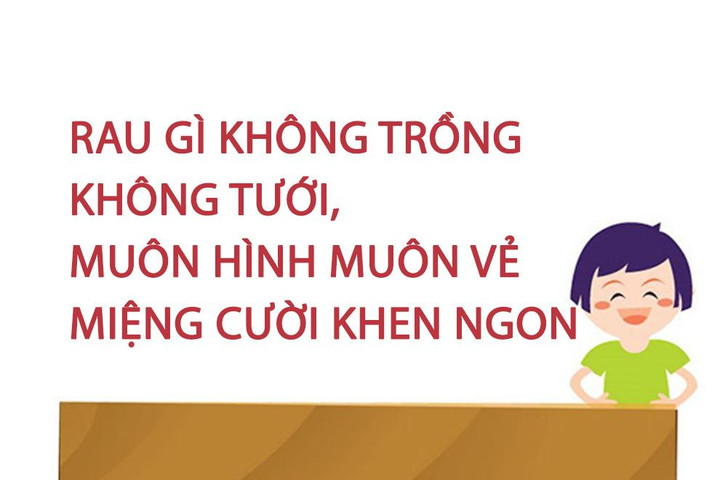 Rau gì không trồng không tưới, muôn hình muôn vẻ miệng cười khen ngon? - 1