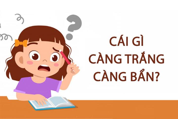 Đố vui: Cái gì càng trắng càng bẩn? - 1