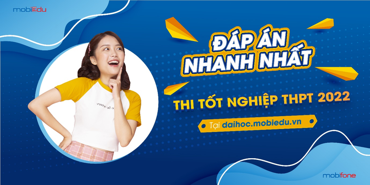 Tra cứu đáp án và điểm thi tốt nghiệp THPT 2022 nhanh nhất tại mobiEdu - 1
