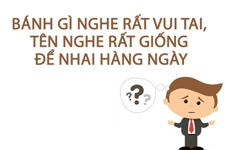 Bánh gì nghe rất vui tai, tên nghe rất giống để nhai hàng ngày? - 1