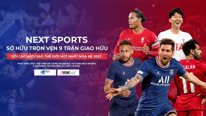 Next sports sở hữu trọn vẹn 9 trận giao hữu với các ngôi sao thế giới hot nhất - 2