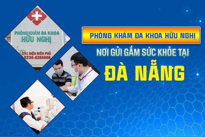 Phòng khám đa khoa Hữu Nghị tại Đà Nẵng - nơi gửi gắm sức khỏe của mọi người - 3