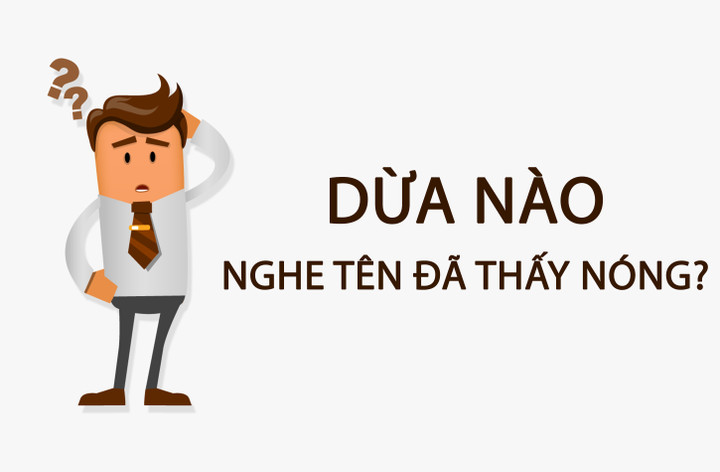 Dừa nào nghe tên đã thấy nóng? - 1