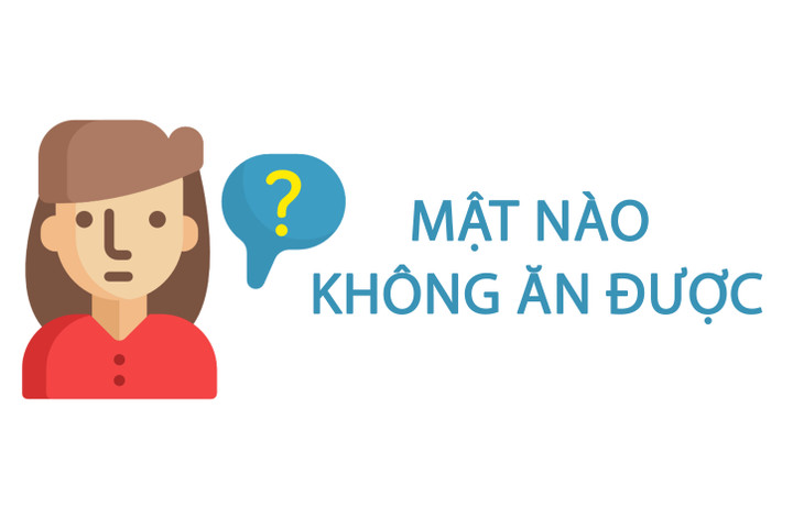 Mật nào không ăn được? - 1