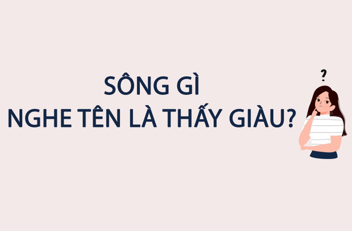 Sông gì nghe tên là thấy giàu? - 1