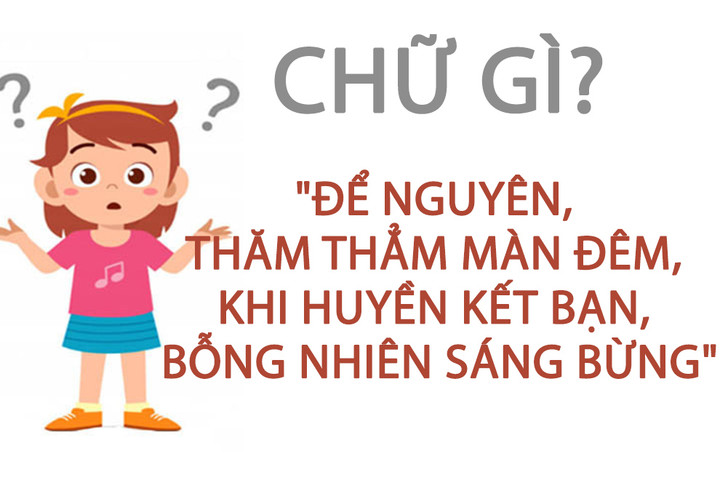 'Để nguyên thăm thẳm màn đêm, khi huyền kết bạn bỗng nhiên sáng bừng' là chữ gì? - 1